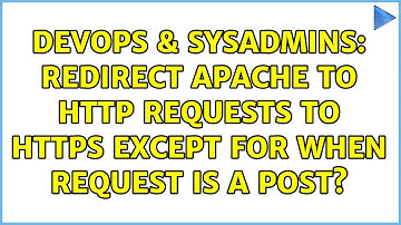 DevOps & SysAdmins: Redirect apache to http requests to https except for when request is a POST?