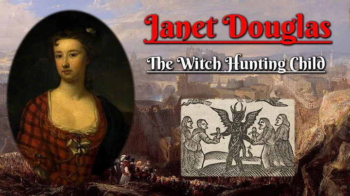 Janet Douglas: The Witch Hunting Child (The Occult)