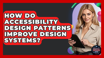 How Do Accessibility Design Patterns Improve Design Systems? - Graphic Design Nerd