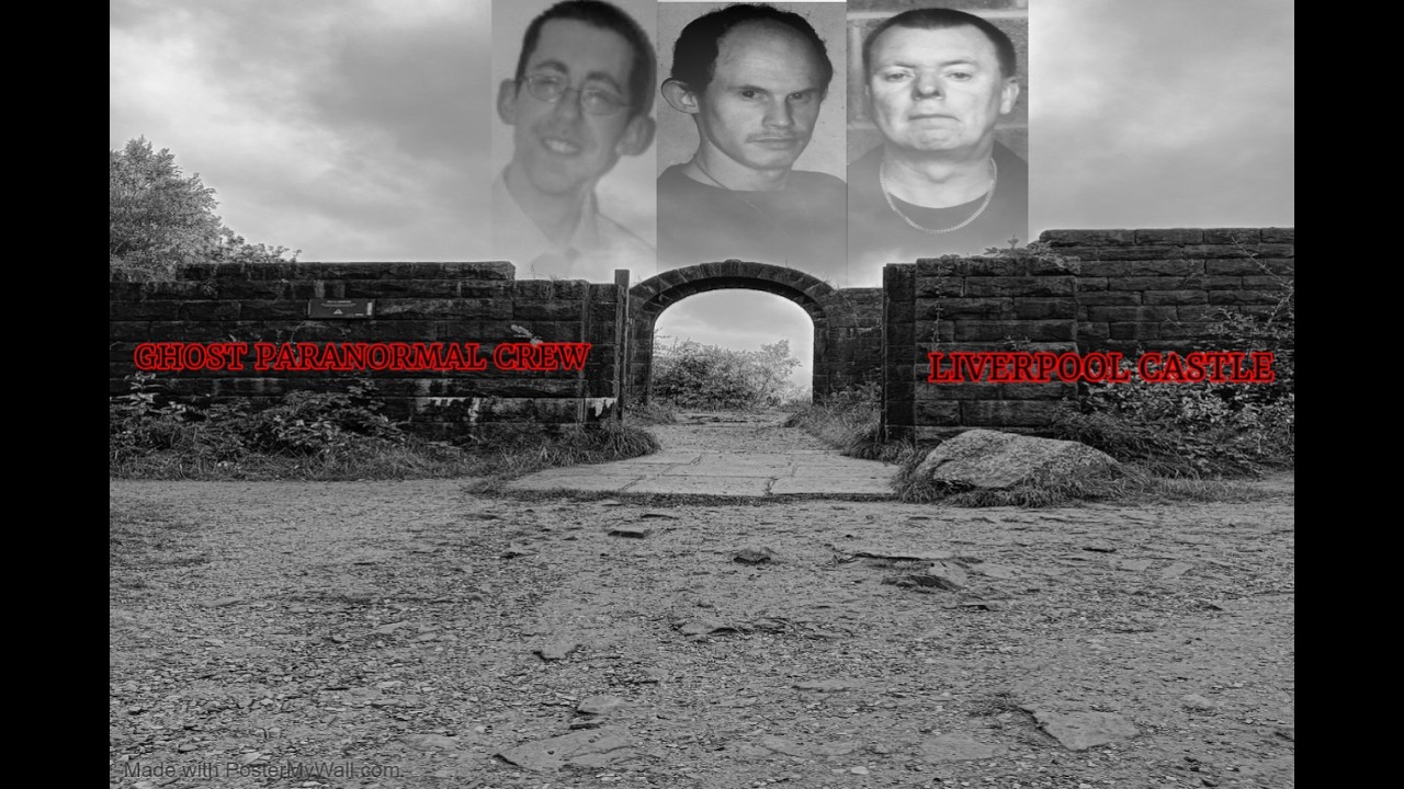 Ghost Paranormal Crew - Liverpool Castle