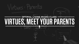 Famous Micro Class: Virtues, Meet Your Parents! Wealth