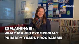 Explaining IB: What Makes PYP Special Primary Years Programme