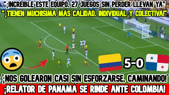 😱RELATOR PANAMEÑO RENDIDO POR GOLEADA ANTE COLOMBIA "¡QUE BAILE, NOS GANARON CAMINANDO..."!🔥💣