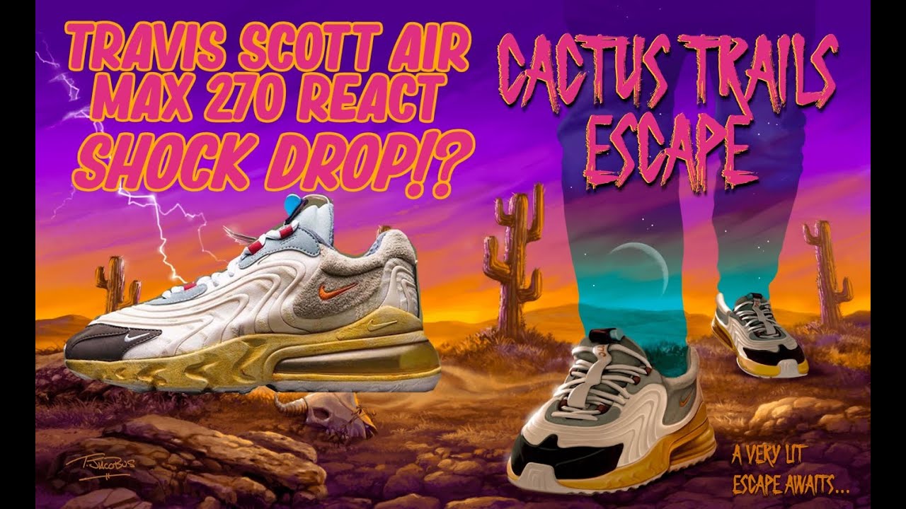 TRAVIS SCOTT Nike Air Max 270 React "Cactus Trail" Info Video! Will It Shock Drop?