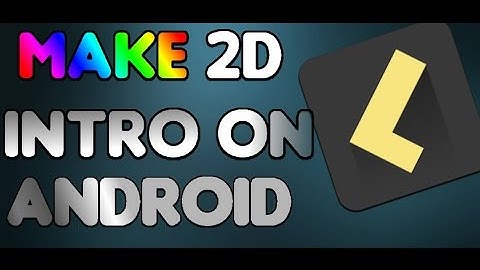 How To Make A 2D Intro On Android (EASY)