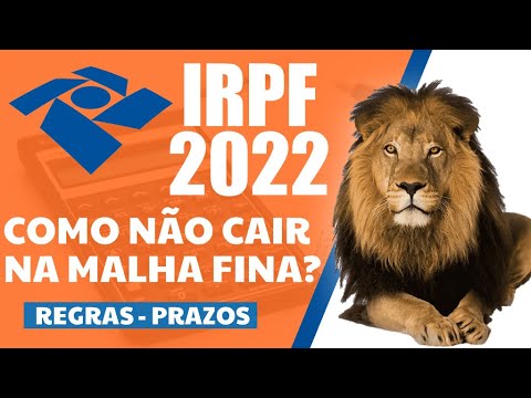 COMO NÃO CAIR NA MALHA FINA? VEJA AS REGRAS DO IMPOSTO DE RENDA 2022 IRPF