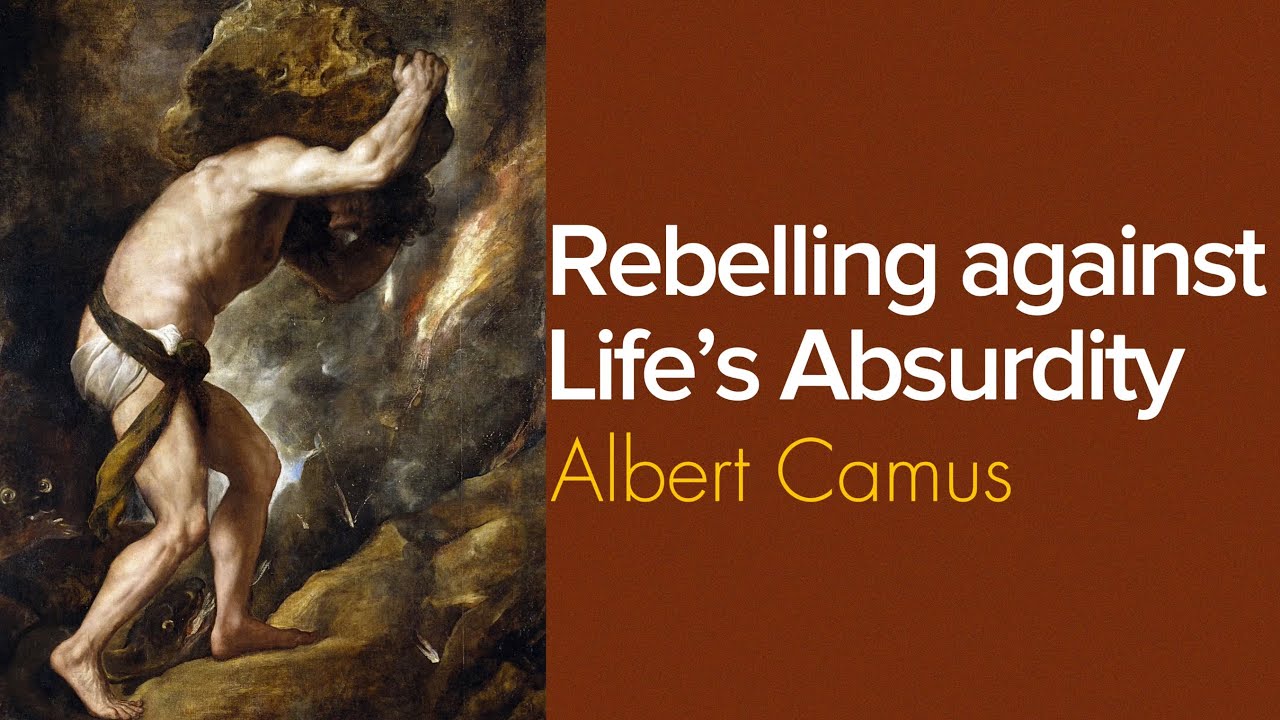 How to Rebel Against Life’s Absurdity - Albert Camus