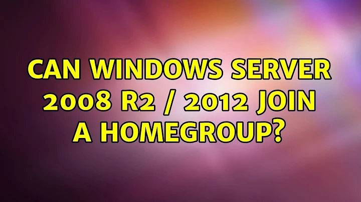 Can Windows Server 2008 R2 / 2012 join a homegroup?