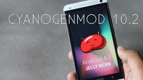 How to Install Android 4.3 (Cyanogenmod 10.2) on HTC One