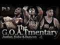 Who Is The GOAT? | An Original Documentary Part 3 | Jordan, Kobe & Duncan