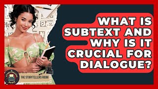 What Is Subtext And Why Is It Crucial For Dialogue - The Storytellers Room
