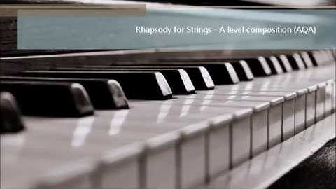Rhapsody for Strings - A level music composition 2016 (AQA) FULL UMS