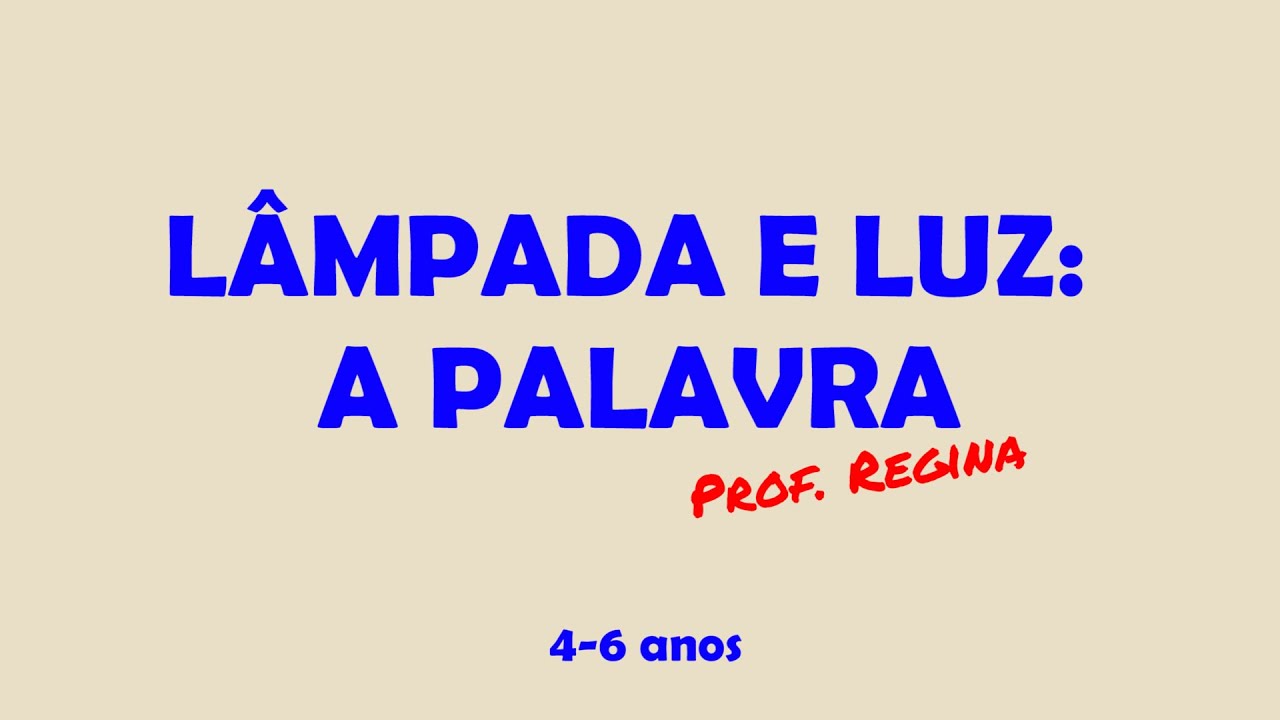 Lâmpada e Luz: A Palavra [4-6 anos] - YouTube