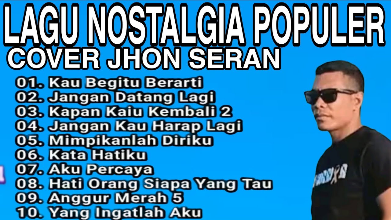 NONSTOP PLAYLIST ALBUM NOSTALGIA PALING POPULER COVER JHON SERAN