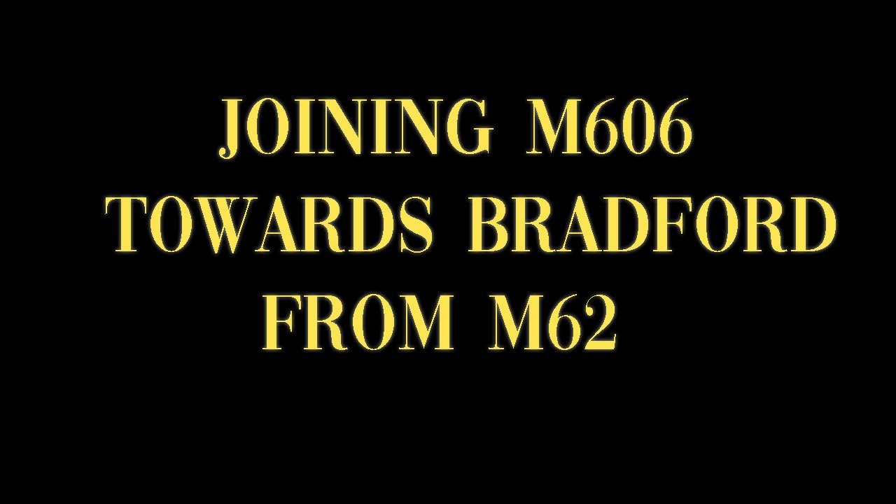 M62 Roundabout(6th exit) towards M606