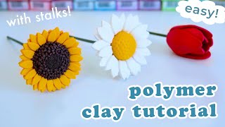 EASY! Polymer Clay FLOWERS Tutorial | DAISY TULIP SUNFLOWER (on stalks)