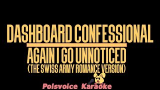 Dashboard Confessional - Again I Go Unnoticed (Swiss Army Romance Version) (Karaoke)