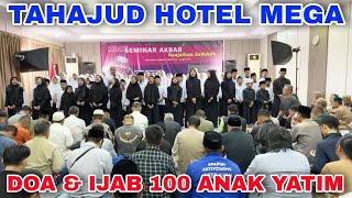 LIVE STREAMING SHALAT TAHAJUD, DOA DAN IJAB BERSAMA ANAK YATIM, MEGA HOTEL 230424