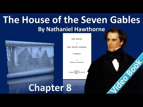 Chapter 08 - The House of the Seven Gables by Nath...