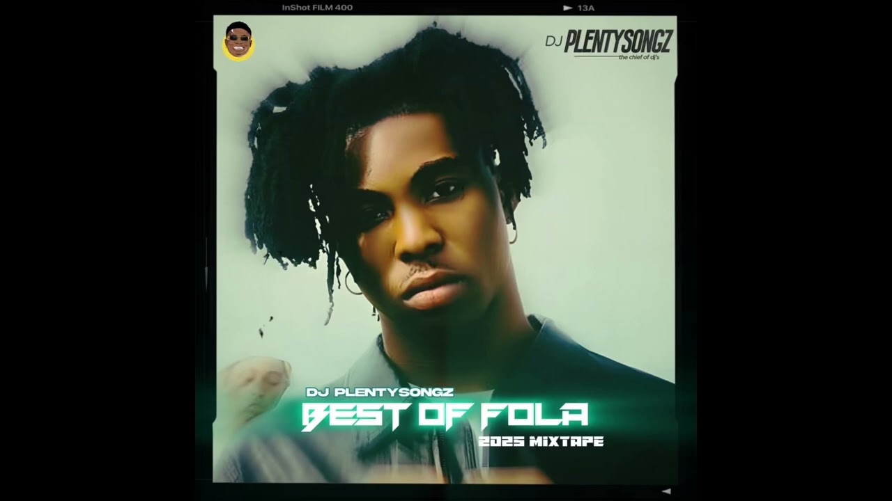BEST OF FOLA MIXTAPE 2025 BY DJ PLENTYSONGZ | Bella Shumrda | Bhadboi OML | BNXN | Magixx
