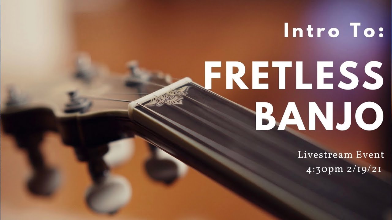 Introduction to Fretless Banjo: Livestream