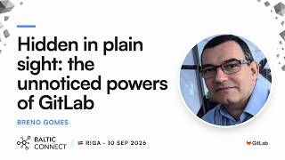 Hidden in plain sight: the unnoticed powers of GitLab | Baltic Connect Riga, 10 Sep 2026 Guide