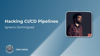 Ignacio Dominguez - Hacking CI/CD Pipelines - X-OPS 25
