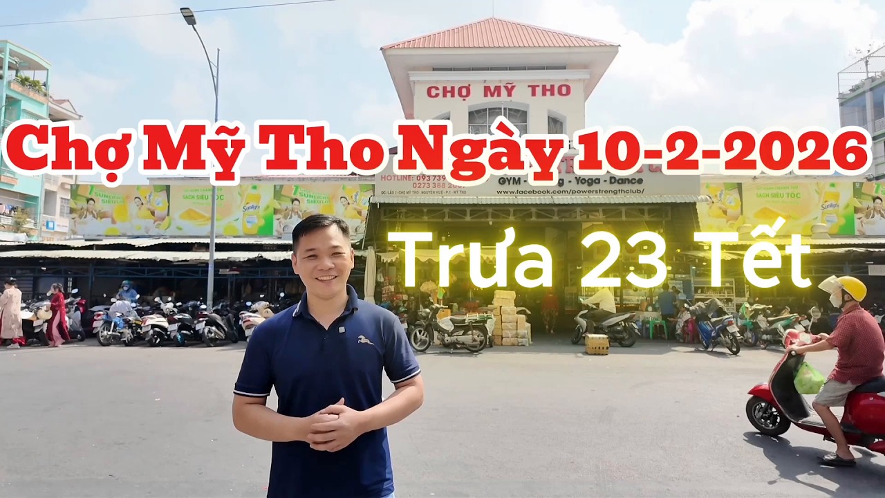 Chợ Mỹ Tho ngày 10-2-2026 ( Trưa 23 Tết )