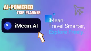 How to Explore perfect itinerary with AI trip planner-iMean,your AI travel agent.