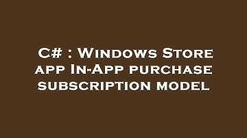 C# : Windows Store app In-App purchase subscription model