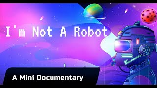 A Mini Documentary 2024 - I'm Not a Robot