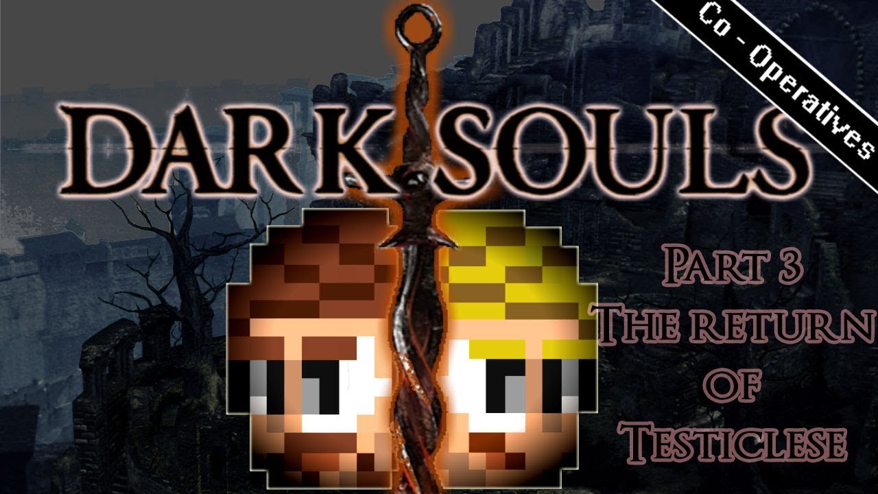 Testiclese Dark Souls 1 - Part 3 - The Return of Testiclese - YouTube