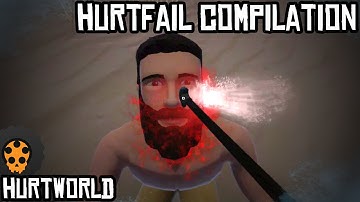 HURTWORLD: HurtFAIL Compilation