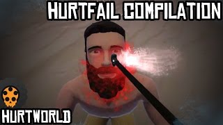 HURTWORLD: HurtFAIL Compilation