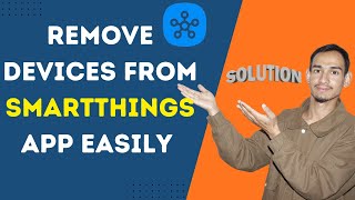 How To Delete a Device and Its Settings from SmartThings Step by Step – New Edition 2026