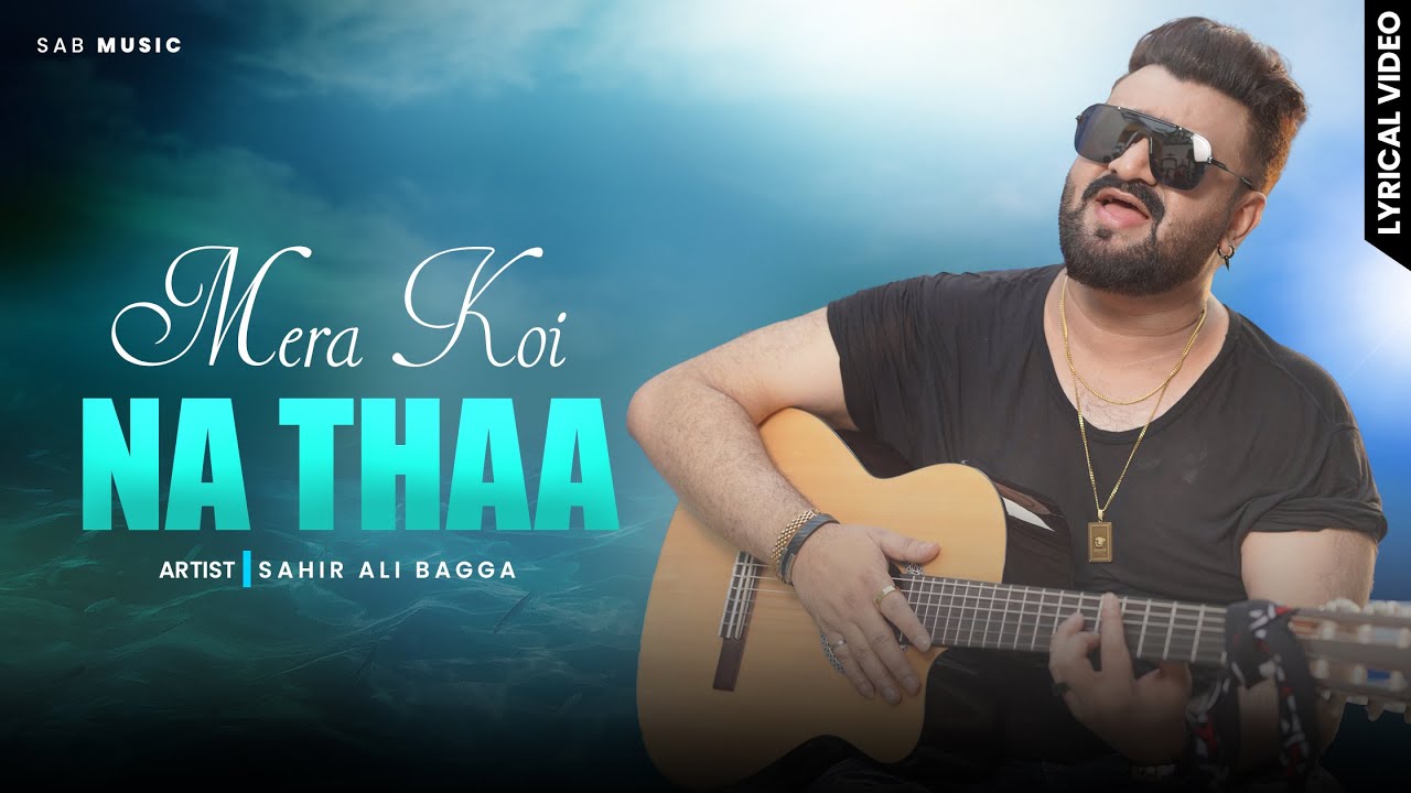 Mera koi na thaa  Sahir Ali Bagga LYRICS  Sab Music