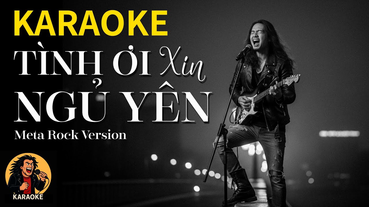KARAOKE - Tình ơi ... Xin Ngủ Yên - Nếu biết trước em không hề hối tiếc | Meta Rock Version