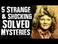 5 Strange & Shocking SOLVED MYSTERIES