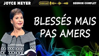 Blessés mais pas amers | Avoir des relations saines | Joyce Meyer Francophonie