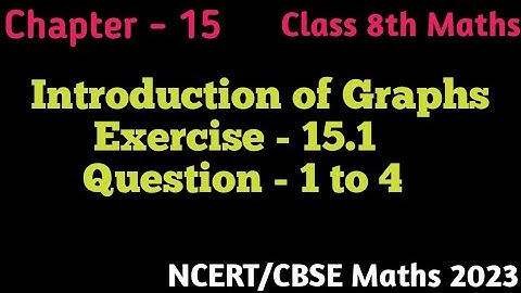 Ex 15.1 - Que 1 to 4 - Introduction of Graphs - Chapter 15 - Class 8th Maths NCERT/CBSE 2023