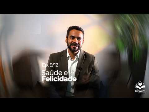 Tudo Começa em Casa | Saúde e Felicidade - Ep. 9/12 | Associação Bahia Sul