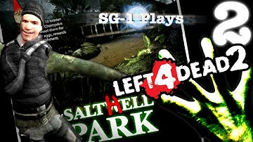 SG-1 Plays - Left 4 Dead 2 Custom Campaign - SaltHell Park - Part 2
