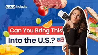 What Food Can You Bring Into the U.S.? Customs Rules Explained