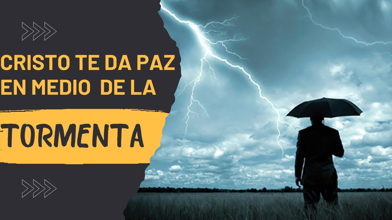 CRISTO TE DA PAZ EN MEDIO DE LA TORMENTA - YouTube