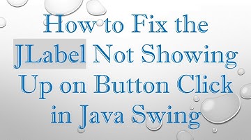 How to Fix the JLabel Not Showing Up on Button Click in Java Swing