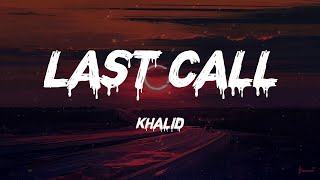 Khalid - Last Call (Lyrics)