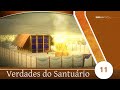 BÍBLIA FÁCIL | O SANTUÁRIO | TEMA 11 - VERDADES DO SANTUÁRIO