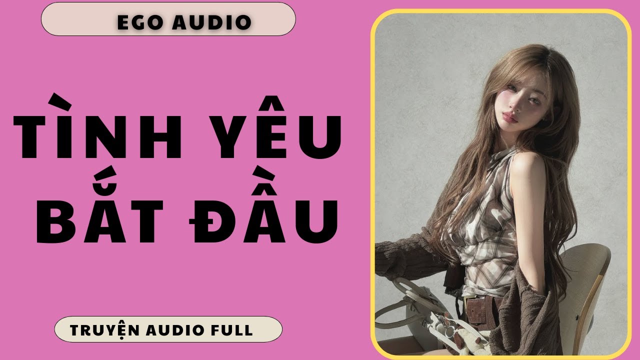 Ego Audio SỐ 210/ TÌNH YÊU BẮT ĐẦU/ Ego Audio