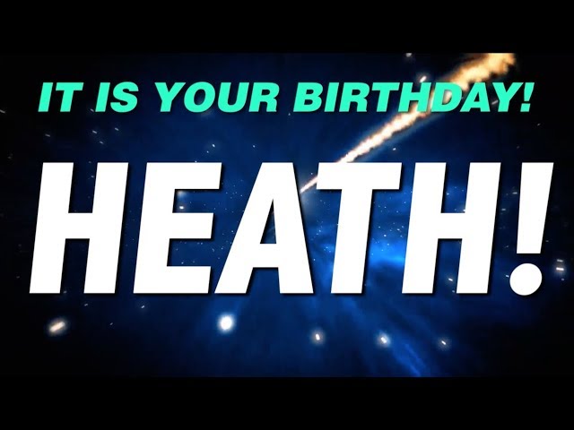HAPPY BIRTHDAY HEATH! This is your gift.
