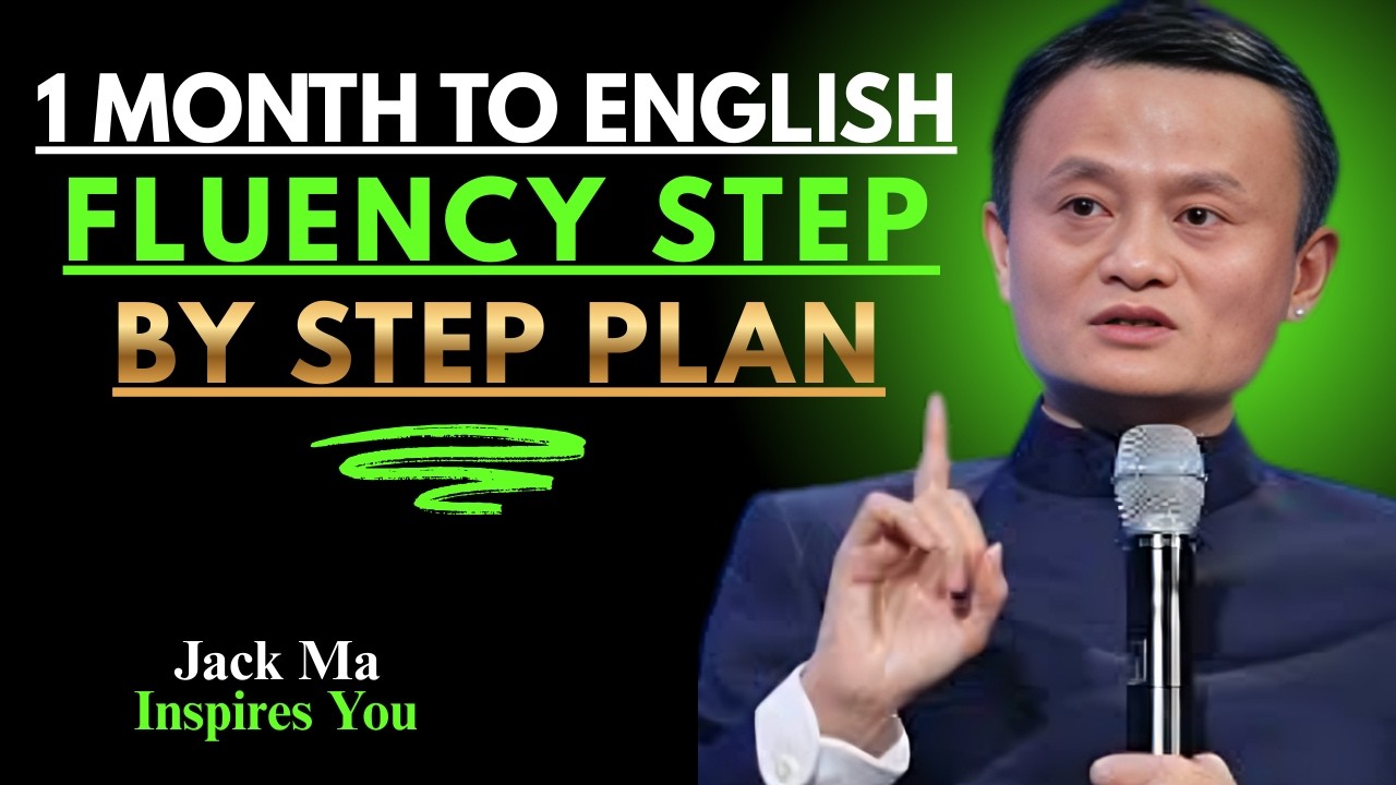 1 Month to English Fluency Step by Step Plan | Best Speech By Jack Ma